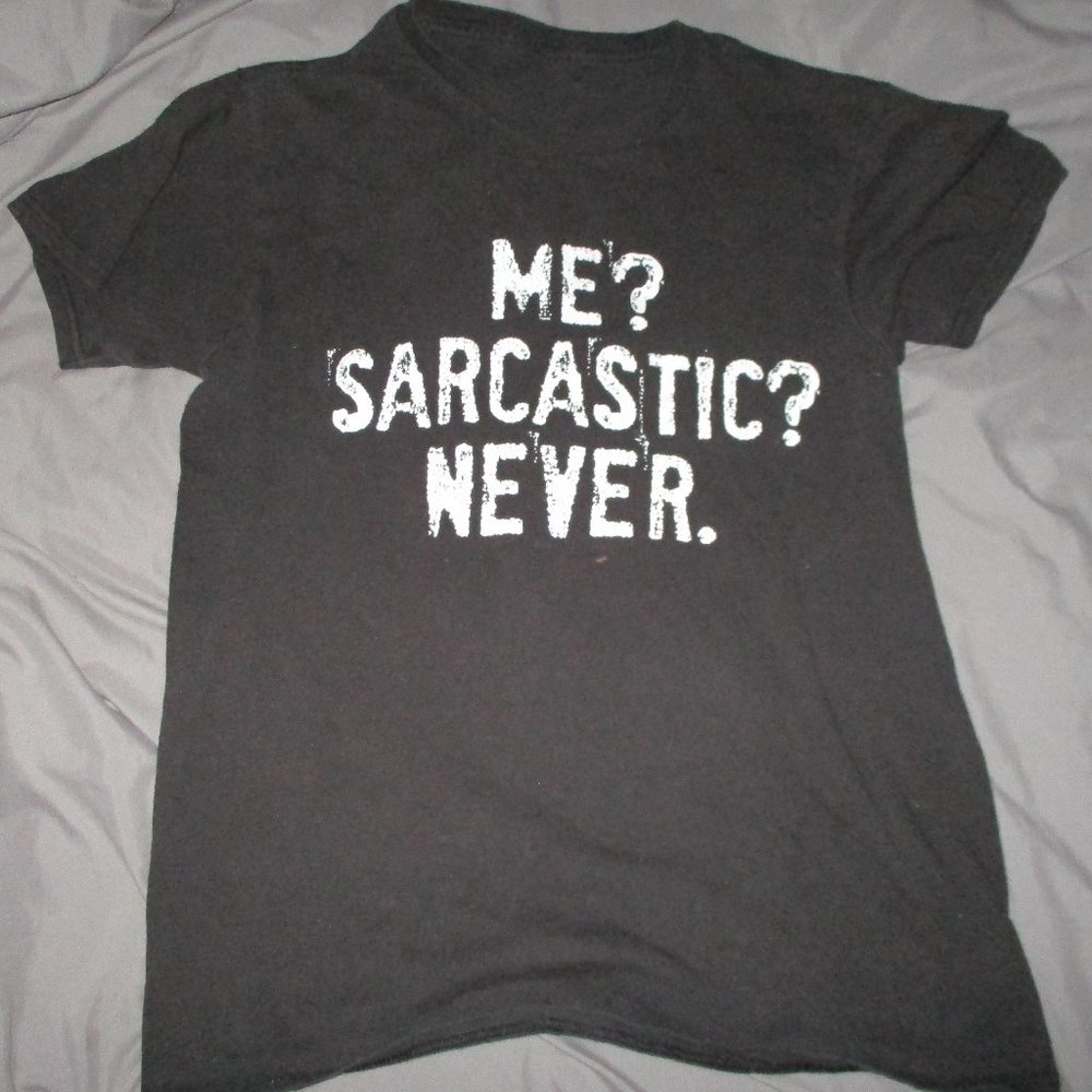 "Me? Sarcastic? Never" funny text t-shirt